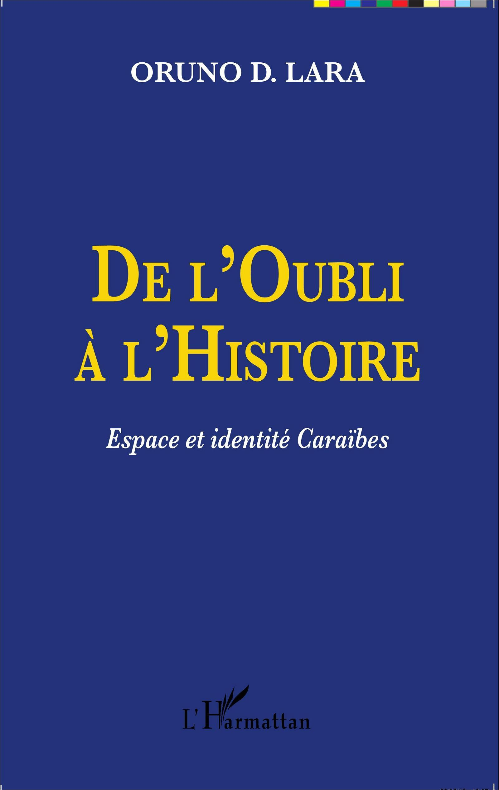 De L'Oubli A L'Histoire - Espace Et Identite Caraibes