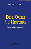 De L'Oubli A L'Histoire - Espace Et Identite Caraibes