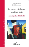 La Presence Indienne Aux Etats-Unis - Anthologie D'Un Defi A L'Oubli