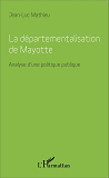 Departementalisation De Mayotte - Analyse D'Une Politique Publique