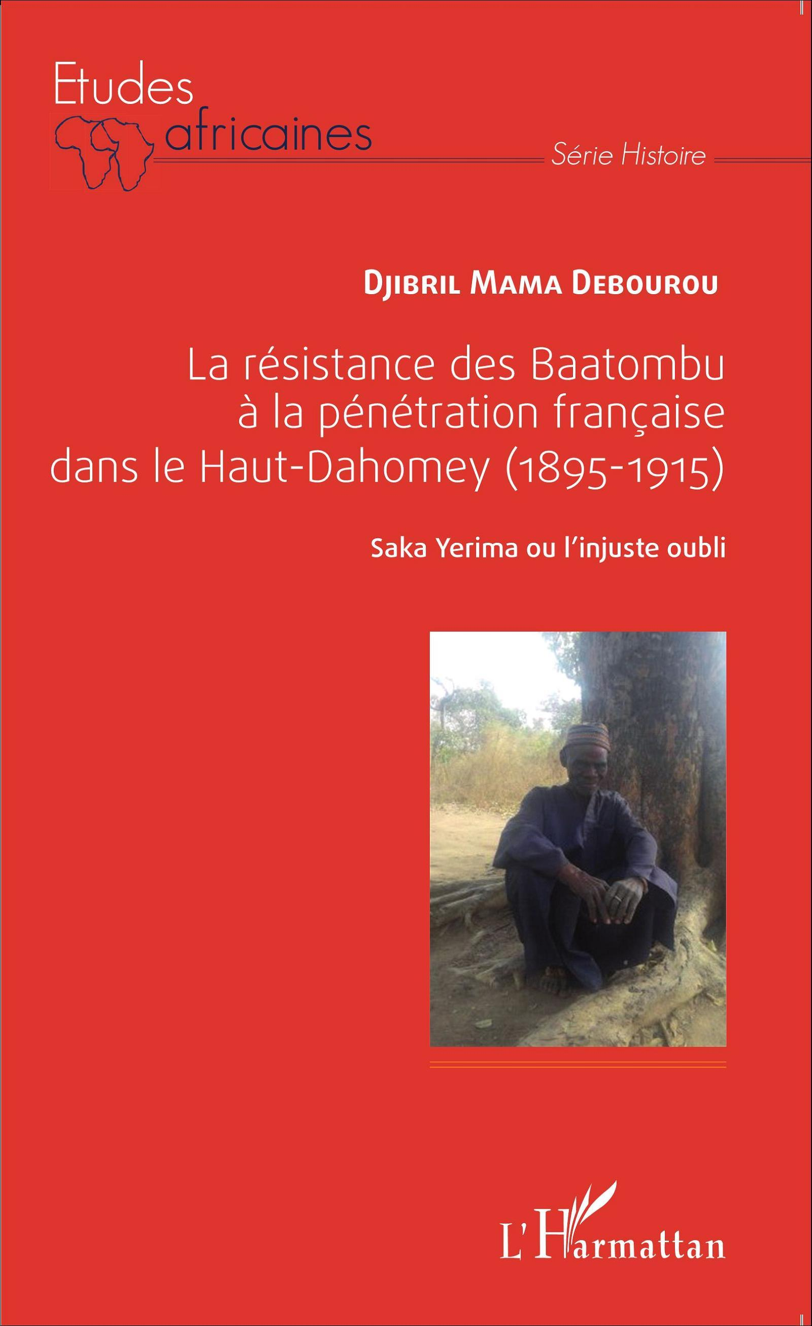 La Resistance Des Baatombu A La Penetration Francaise Dans Le Haut-Dahomey - (1895-1915) - Saka Yeri