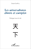 Les Universalismes Chinois Et Europeen - Dialogue Sous Le Ciel