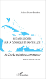 Regards Croises Sur La Dominique Et Sainte-Lucie - Ma Caraibe Anglophone, Cette Inconnue