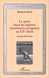 Le Sport Dans Les Regimes Totalitaires Europeens Au Xxe Siecle - L'Exemple Du Iiie Reich