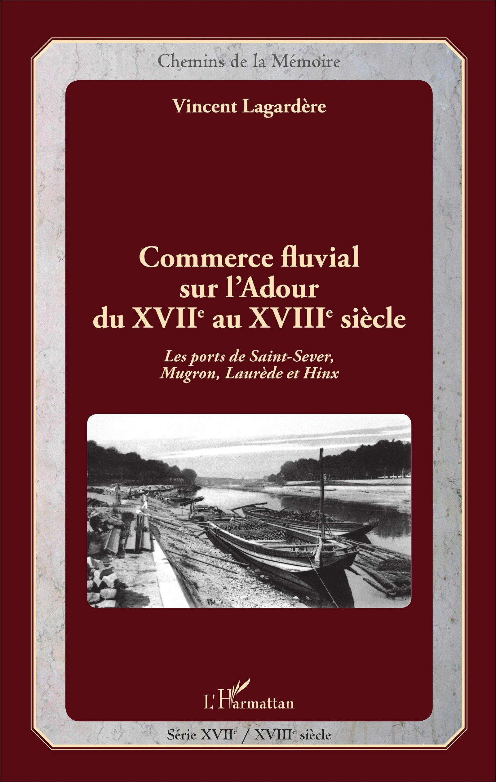 Commerce Fluvial Sur L'Adour Du Xviie Au Xviiie Siecle - Les Ports De Saint-Sever, Mugron, Laurede E