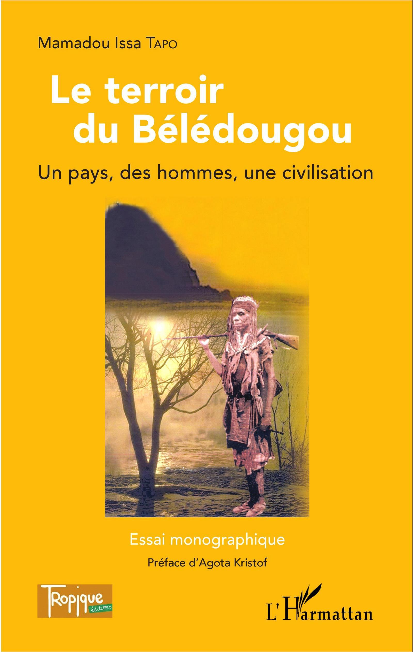 Le Terroir Du Beledougou - Un Pays, Des Hommes, Une Civilisation - Essai Monographique