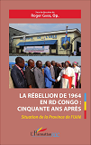 La Rebellion De 1964 En Rd Congo : Cinquante Ans Apres - Situation De La Province De L'Uele