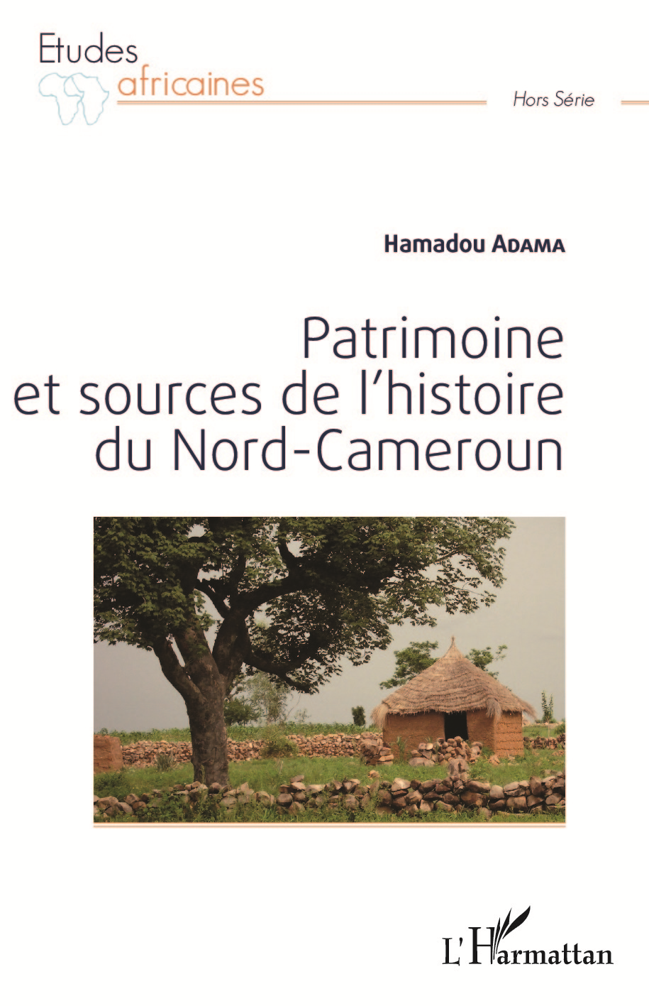 Patrimoine Et Sources De L'Histoire Du Nord-Cameroun