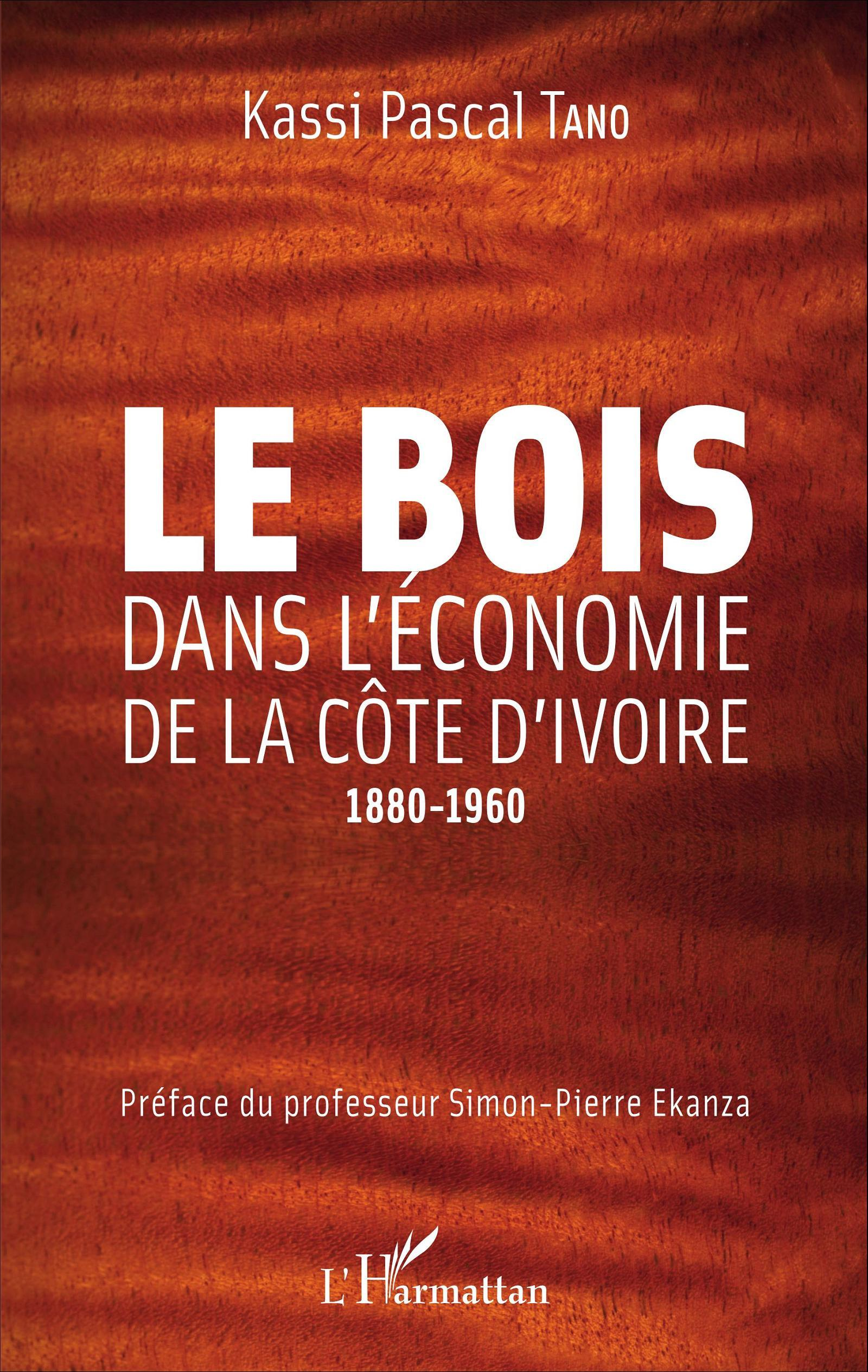 Le Bois Dans L'Economie De La Cote D'Ivoire - 1880-1960