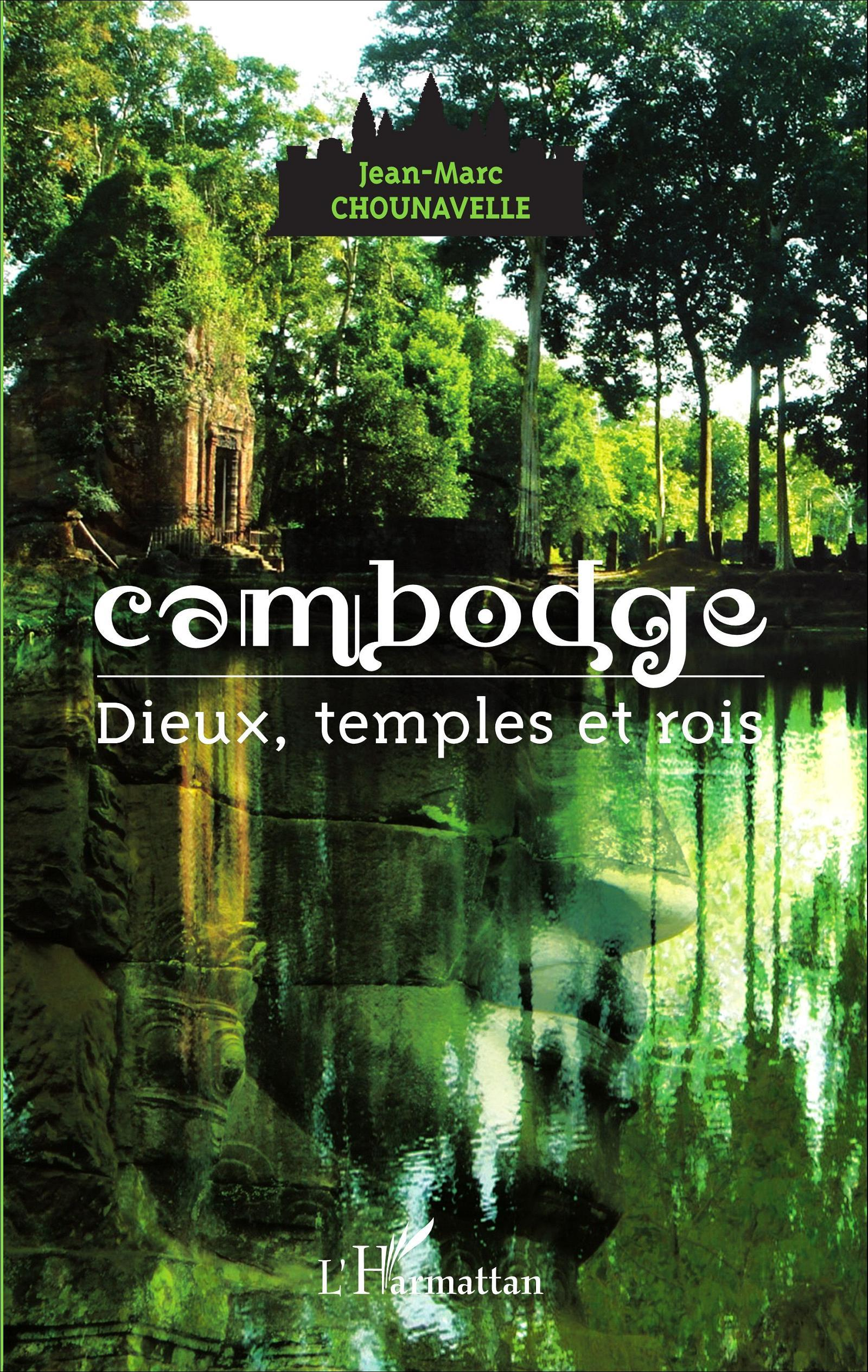 Cambodge - Dieux, Temples Et Rois