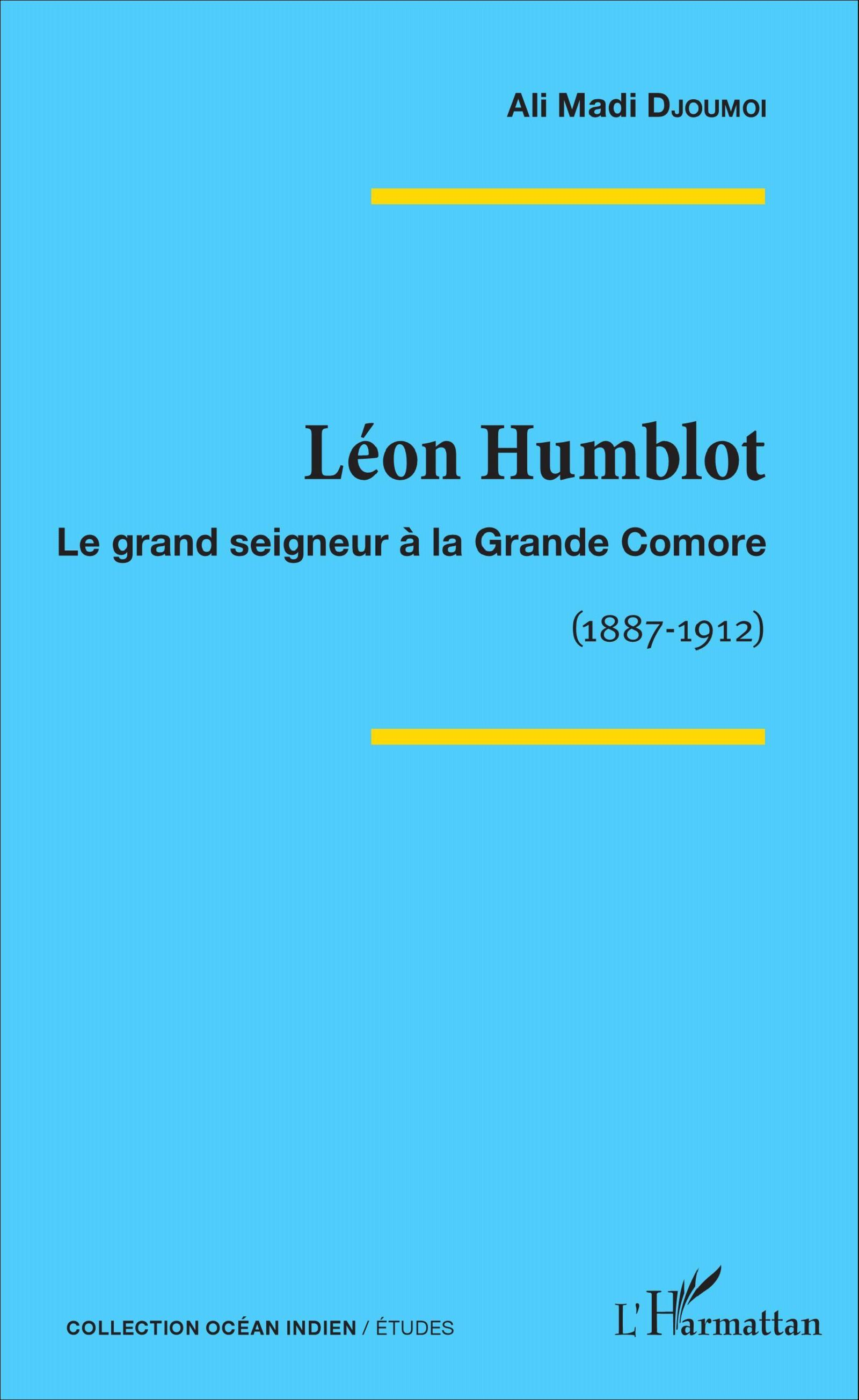 Leon Humblot - Le Grand Seigneur A La Grande Comore - (1887-1912)