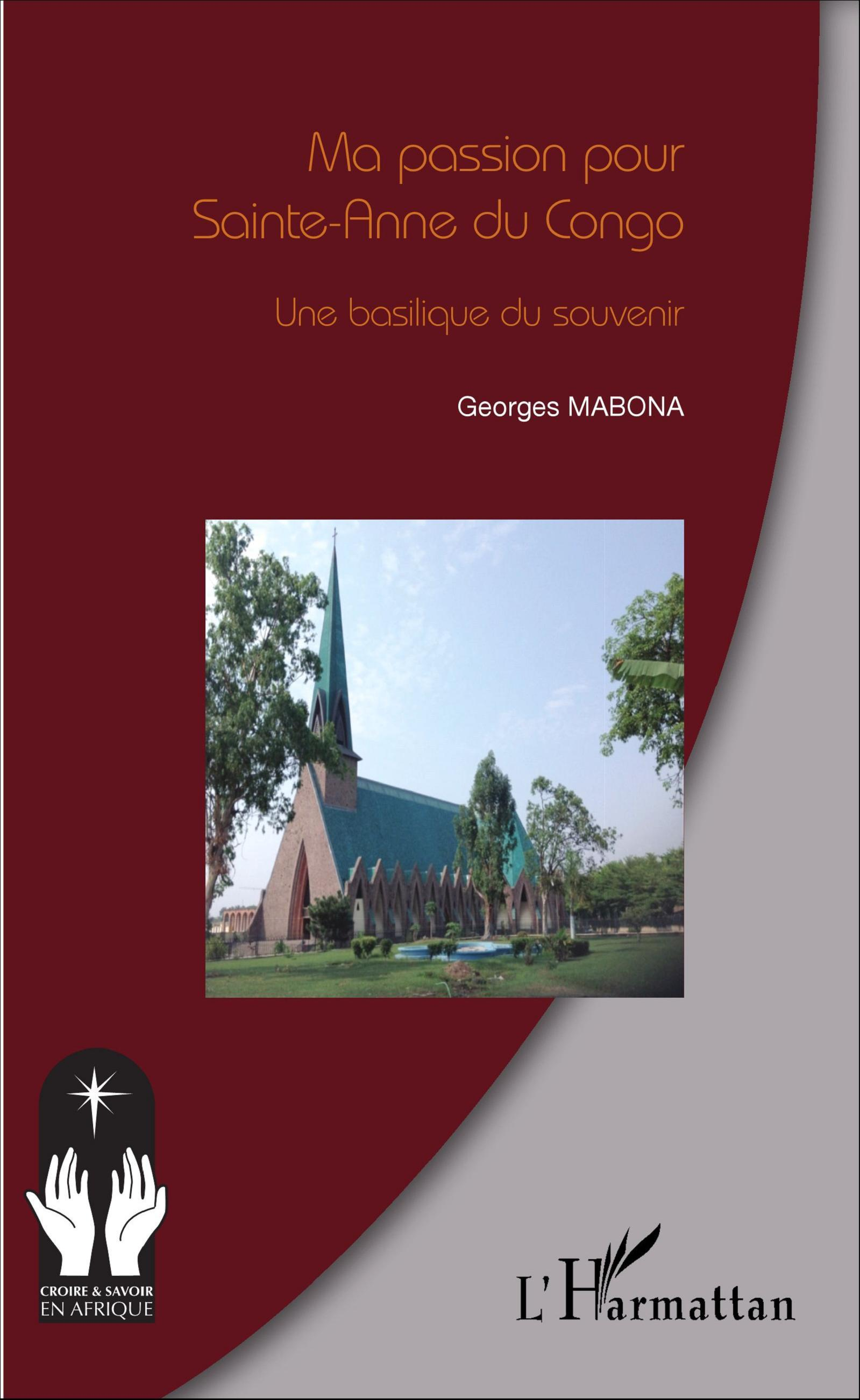 Ma Passion Pour Sainte-Anne Du Congo - Une Basilique Du Souvenir