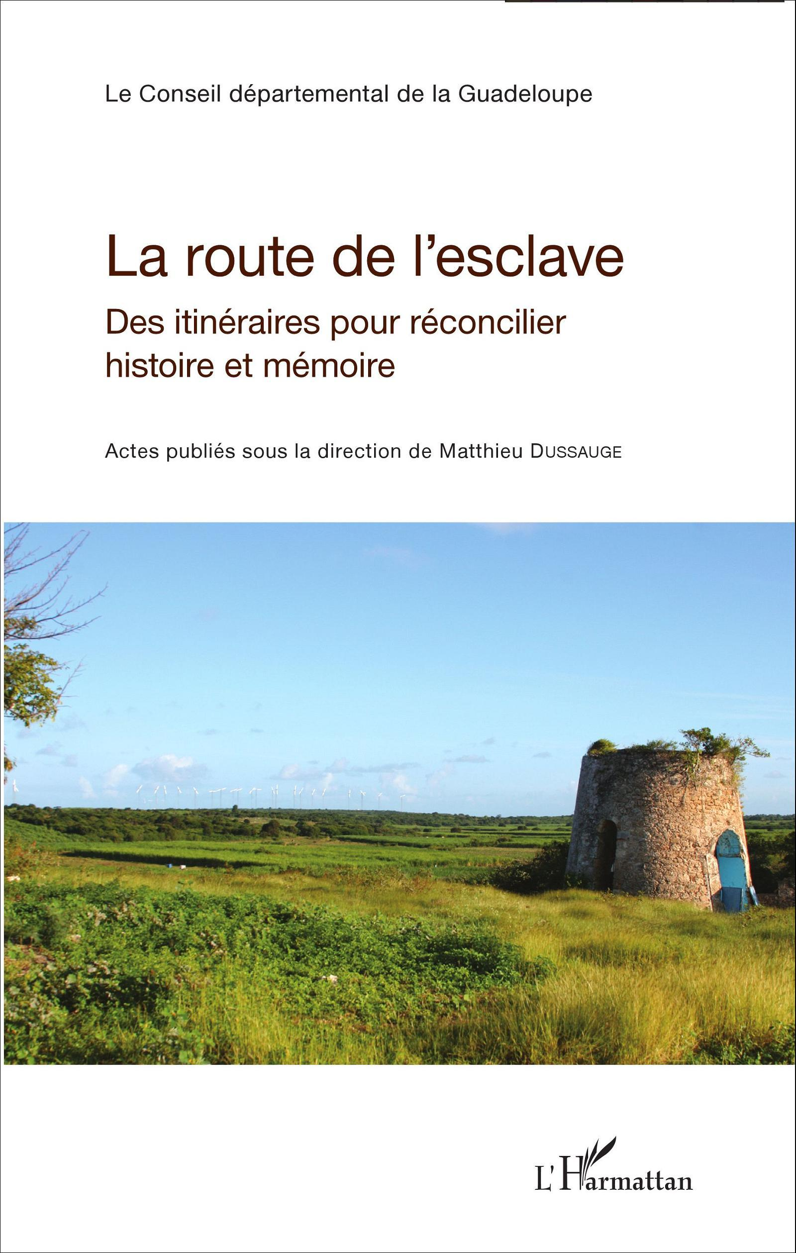 La Route De L'Esclave - Des Itineraires Pour Reconcilier Histoire Et Memoire