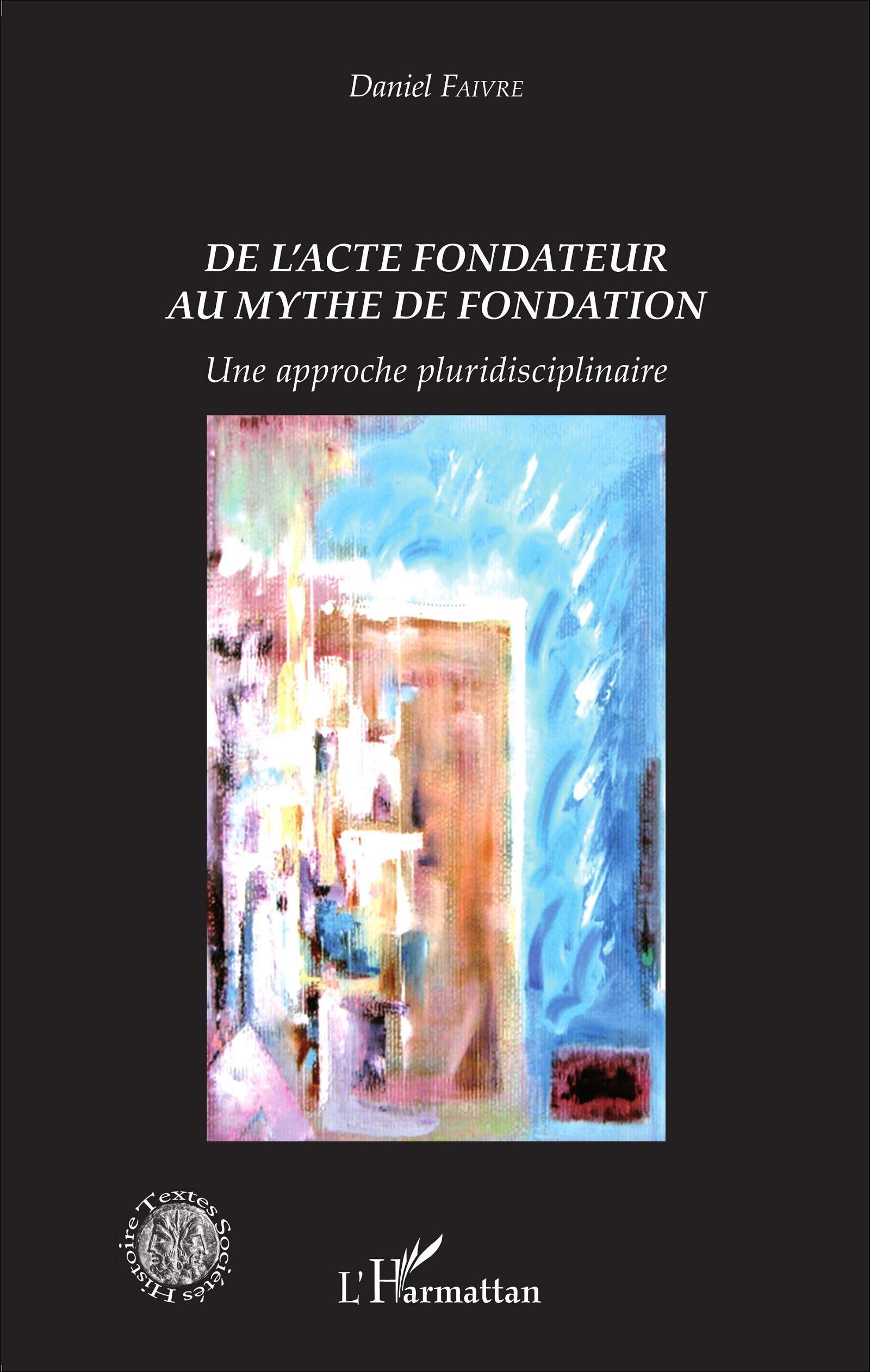 De L'Acte Fondateur Au Mythe De Fondation - Une Approche Pluridisciplinaire