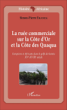 La Ruee Commerciale Sur La Cote D'Or Et La Cote Des Quaqua - Europeens Et Africains Dans Le Golfe De