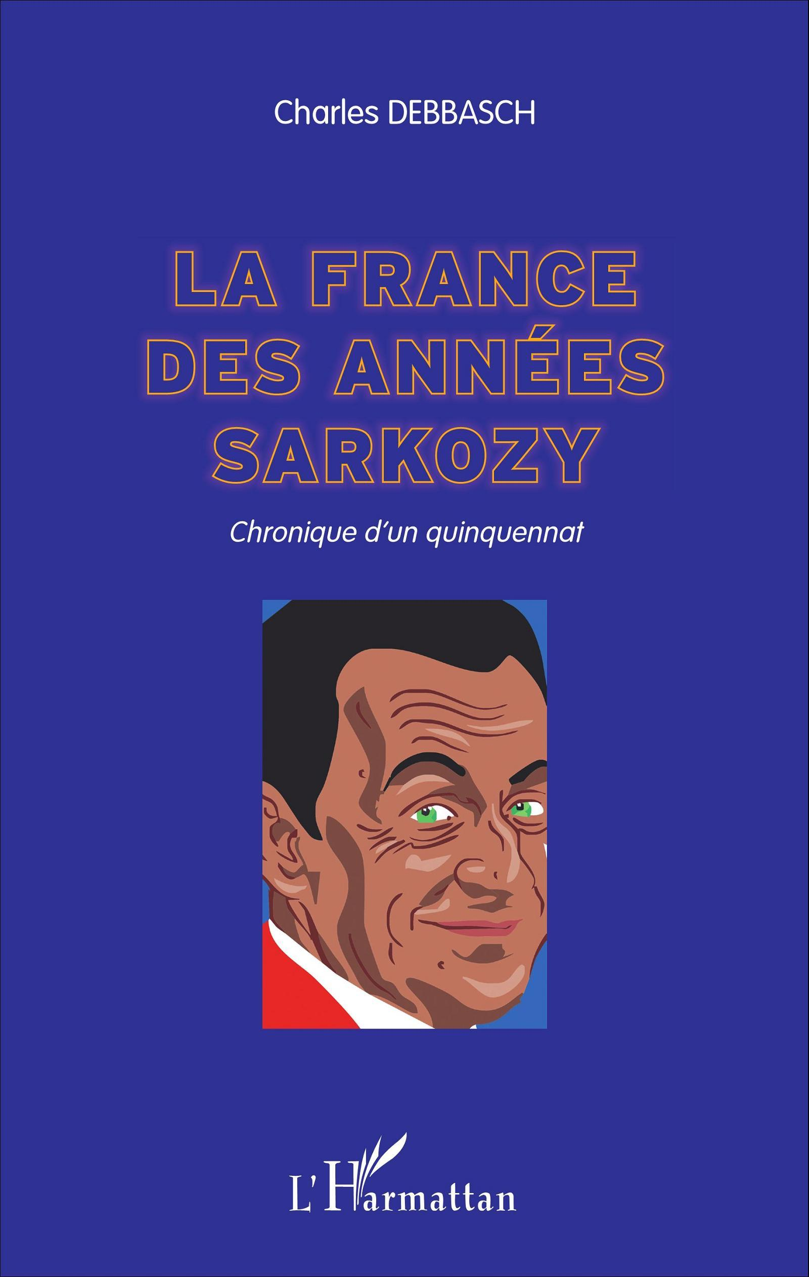 La France Des Annees Sarkozy - Chronique D'Un Quinquennat