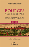 Bourges - A L'Ombre De Paris - Pouvoir, Economie Et Societe De La Grande Peste A La Revolution (1350