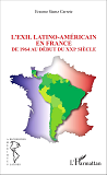 L'Exil Latino-Americain En France - De 1964 Au Debut Du Xxie Siecle