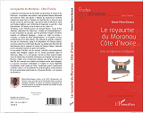 Le Royaume Du Moronou Cote D'Ivoire - Une Symphonie Inachevee