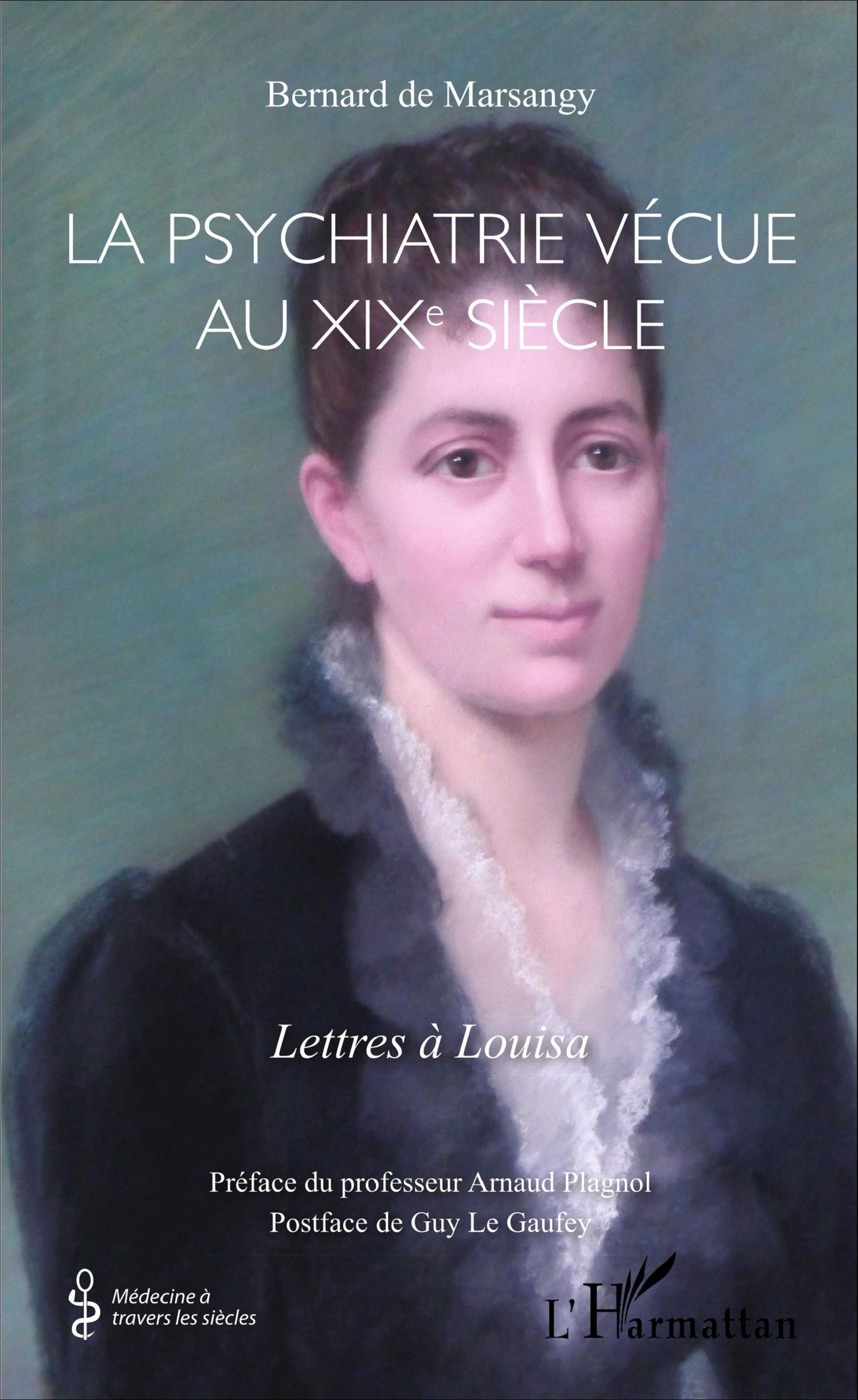 La Psychiatrie Vecue Au Xixe Siecle - Lettres A Louisa