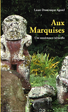 Aux Marquises - Une Renaissance Culturelle - (3e Edition)