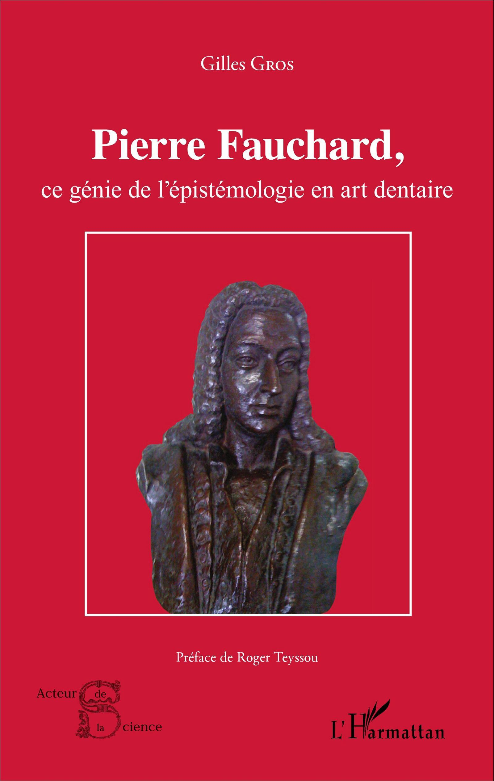 Pierre Fauchard, Ce Genie De L'Epistemologie En Art Dentaire