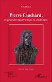 Pierre Fauchard, Ce Genie De L'Epistemologie En Art Dentaire