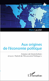 Aux Origines De L'Economie Politique - Antoine De Montchretien Et Son "Traicte De L'Oeconomie Politi