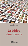 La Derive Identitariste