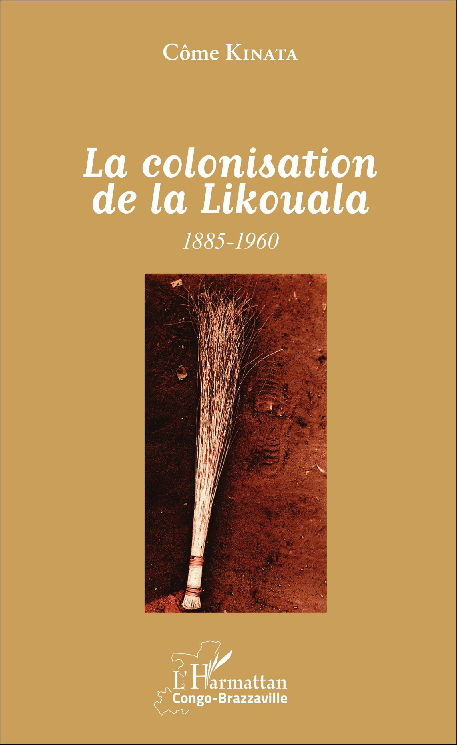 La Colonisation De La Likouala - 1885 - 1960