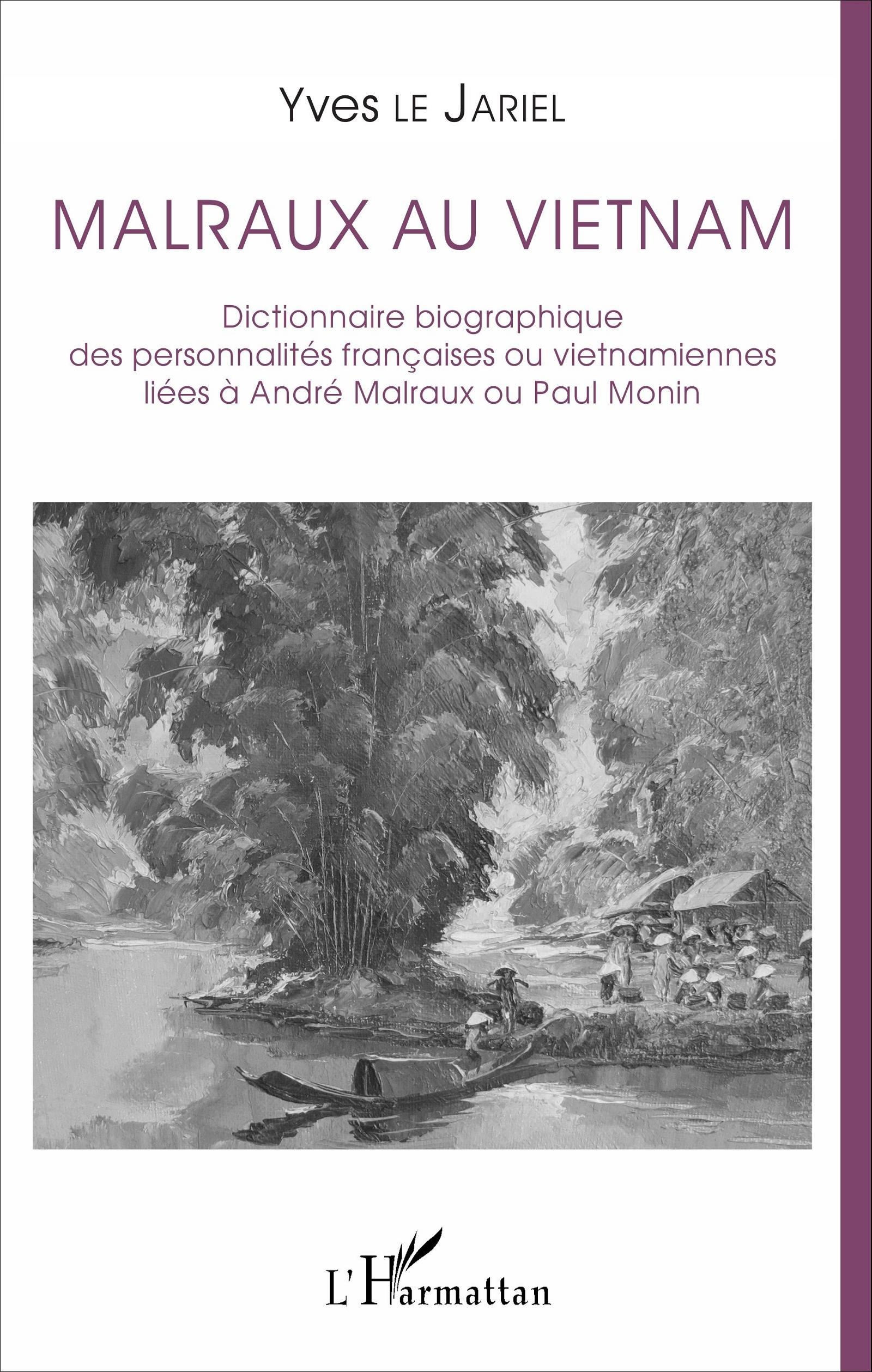 Malraux Au Vietnam - Dictionnaire Biographique Des Personnalites Francaises Ou Vietnamiennes Liees A