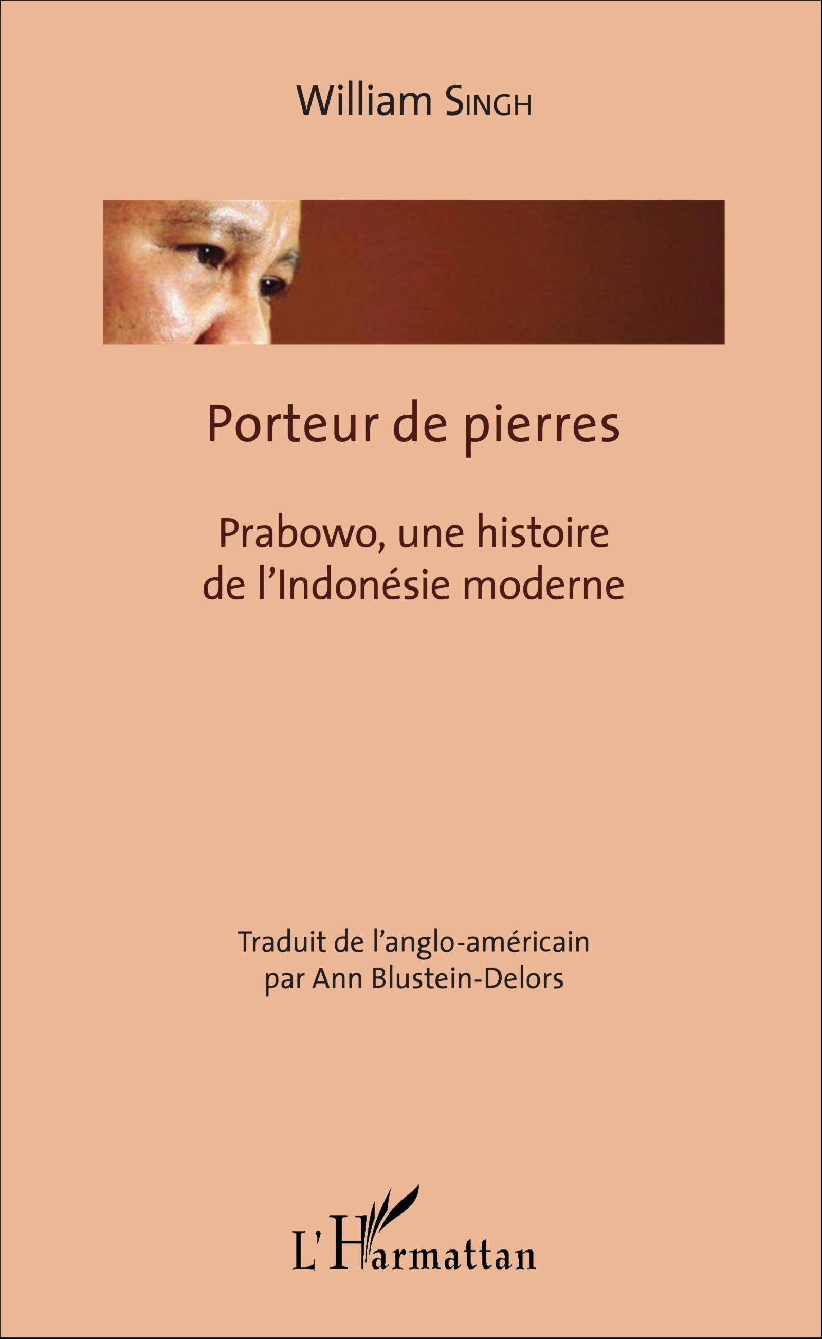 Porteur De Pierres - Prabowo, Une Histoire De L'Indonesie Moderne