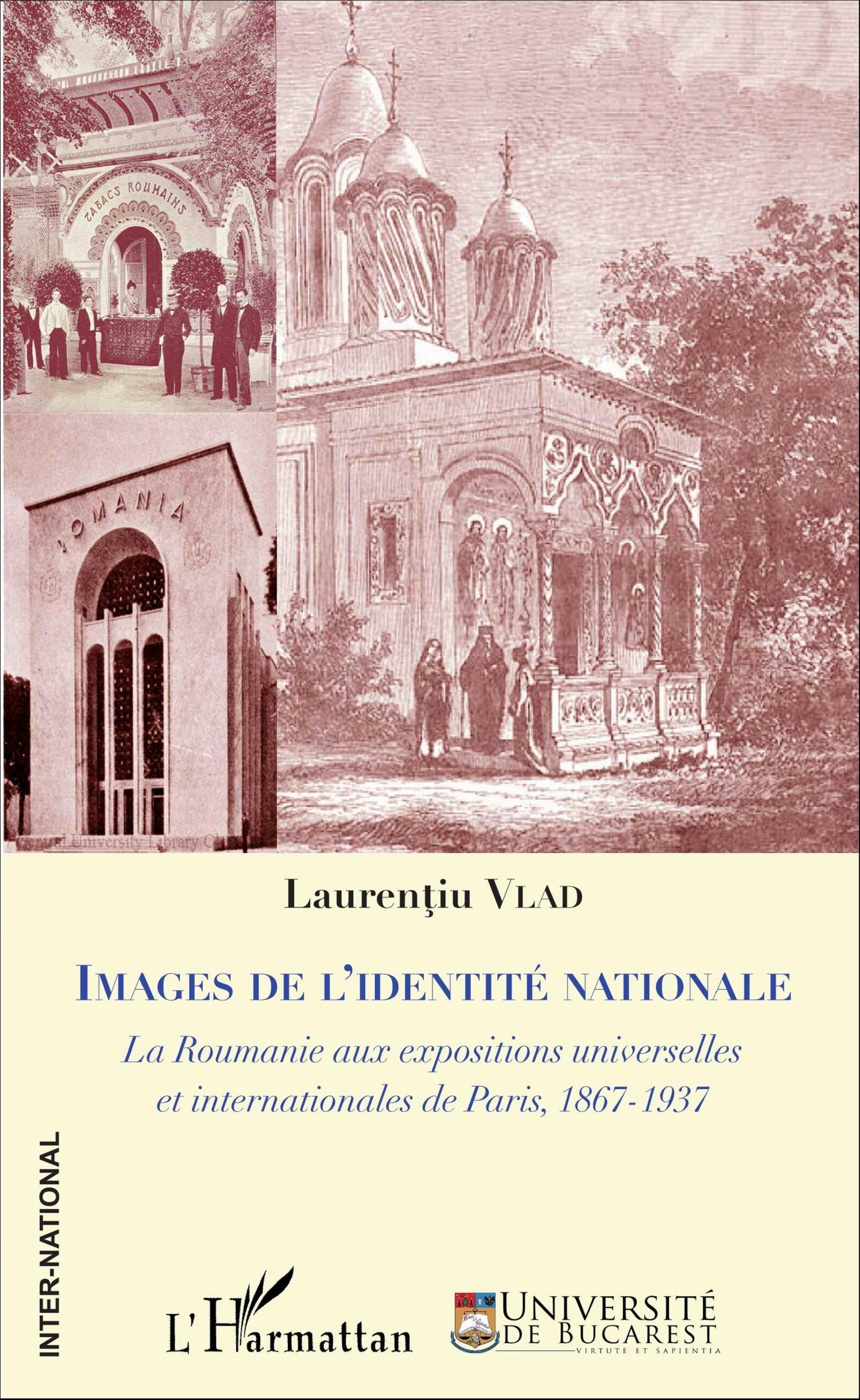 Images De L'Identite Nationale - La Roumanie Aux Expositions Universelles Et Internationales De Pari