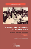 L'Invention Du Congo Contemporain - Traditions, Memoires, Modernites - Tome 1