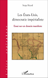 Les Etats-Unis, Democratie Imperialiste - Essai Sur Un Dessein Manifeste