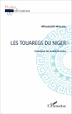 Les Touaregs Du Niger - Chronique Des Annees De Braise