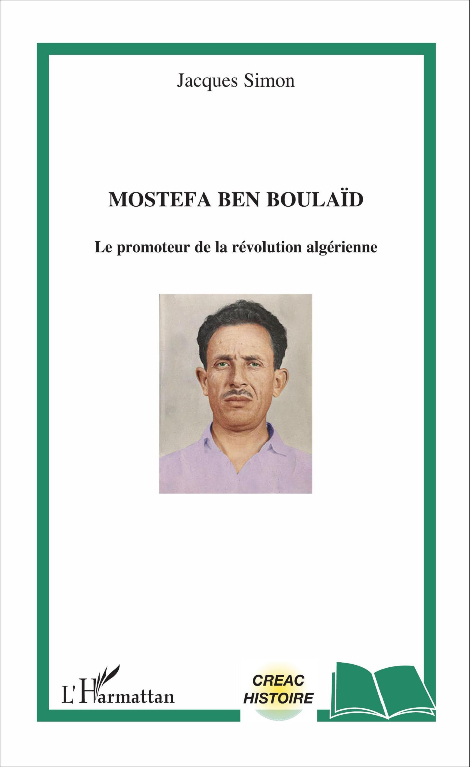 Mostefa Ben Boulaid - Le Promoteur De La Revolution Algerienne