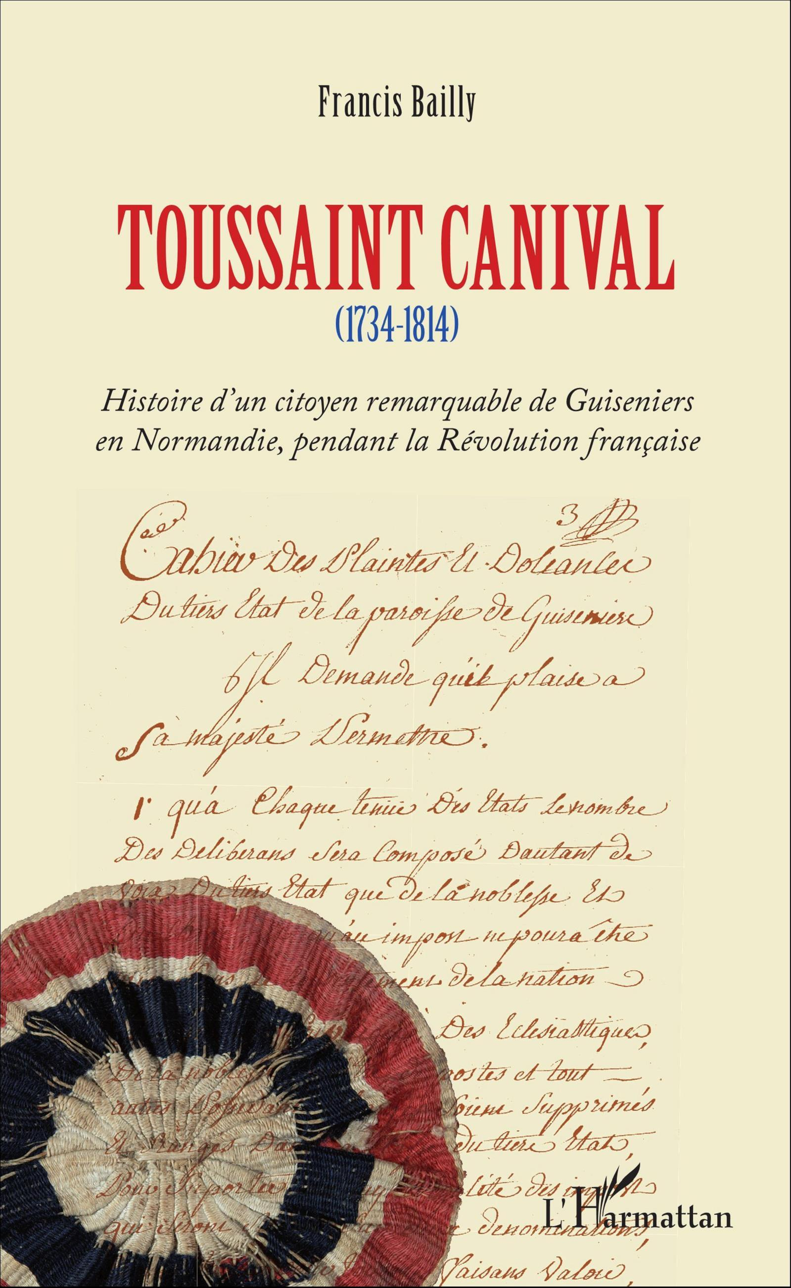 Toussaint Canival - (1734-1814) - Histoire D'Un Citoyen Remarquable De Guiseniers En Normandie, Pend