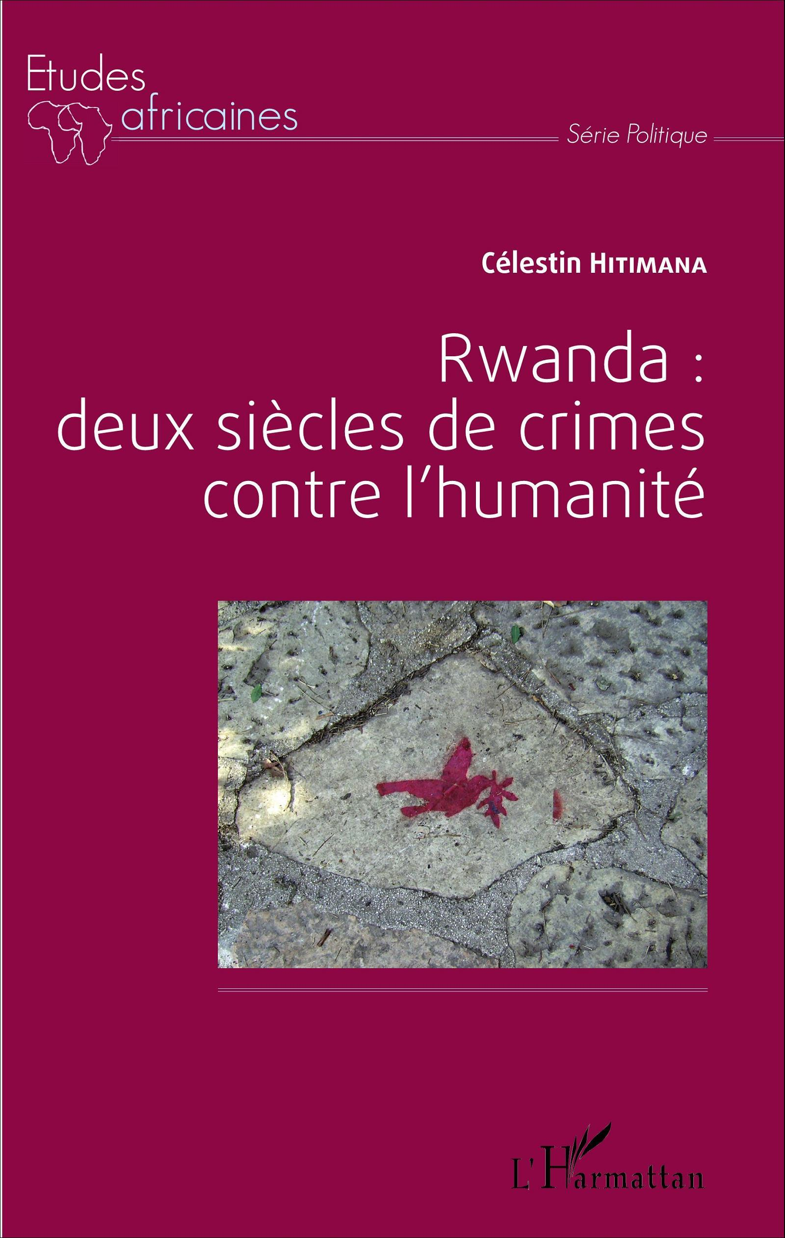 Rwanda : Deux Siecles De Crime Contre L'Humanite