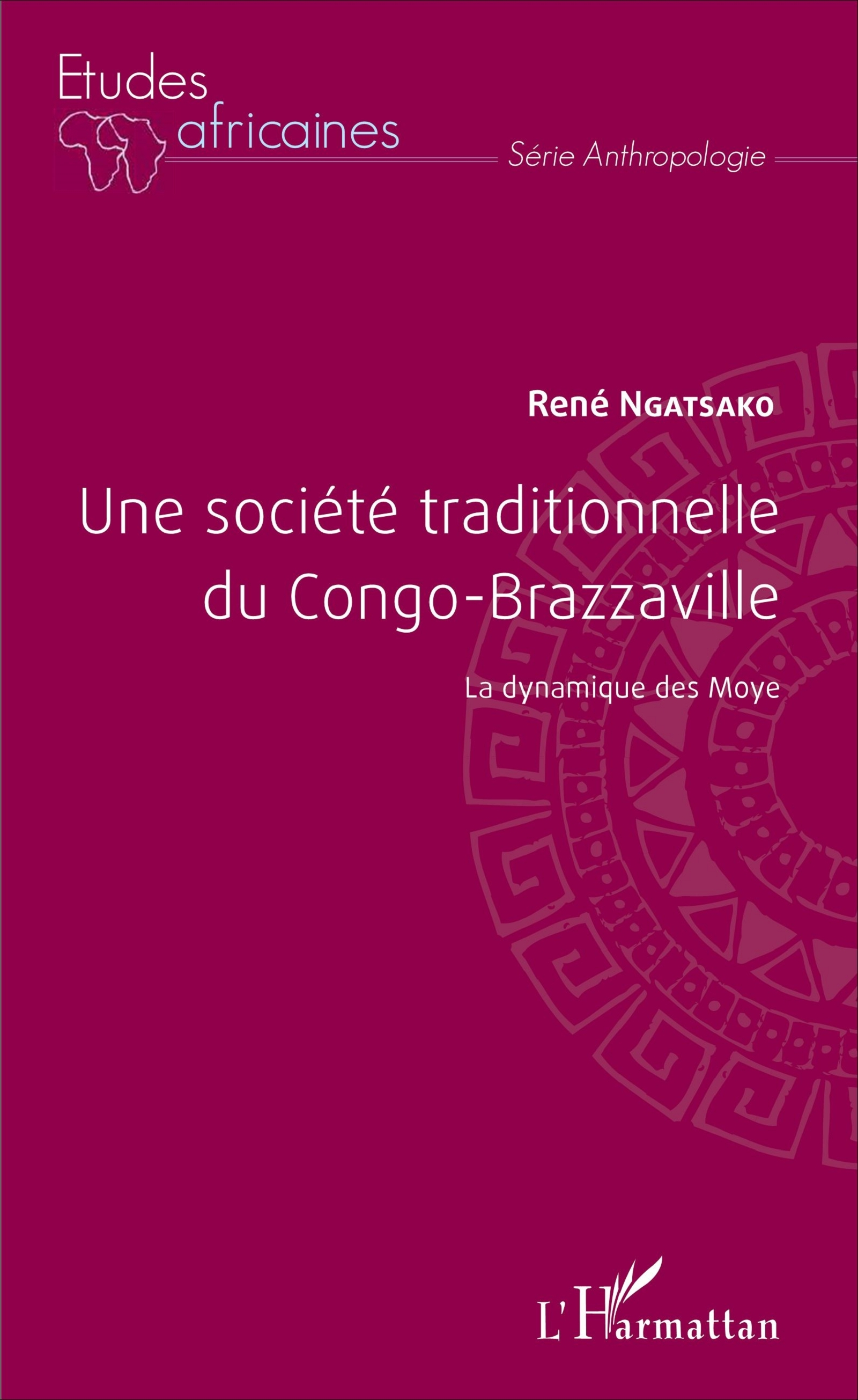 Une Societe Traditionnelle Du Congo-Brazzaville - La Dynamique Des Moye