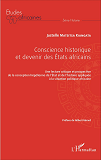 Conscience Historique Et Devenir Des Etats Africains - Une Lecture Critique Et Prospective De La Con