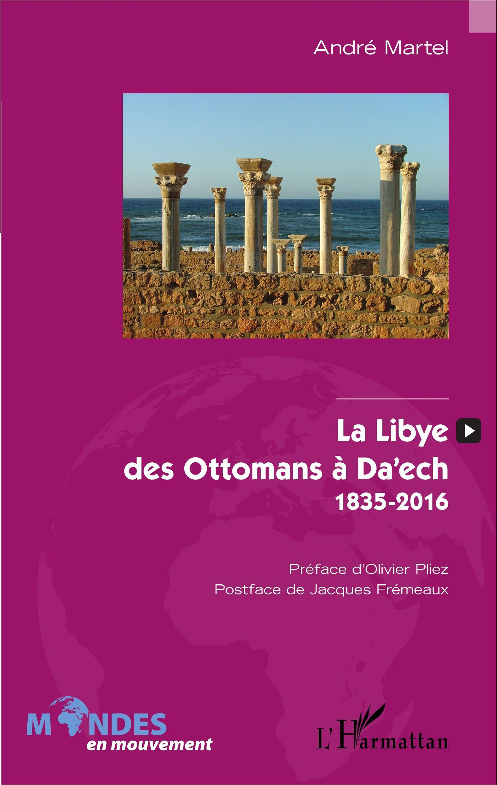 La Libye, Des Ottomans A Da'Ech - 1835-2016