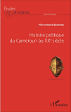 Histoire Politique Du Cameroun Au Xxe Siecle