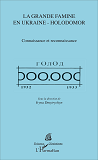 La Grande Famine En Ukraine - Holodomor - Connaissance Et Reconnaissance