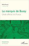 Marquis De Bussy (Le) - L'Inde Offerte A La France