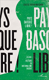 Pays Basque Libre ! - Volume I - Histoire Du Nationalisme Basque