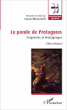 La Parole De Protagoras - Fragments Et Temoignages - (Edition Bilingue)