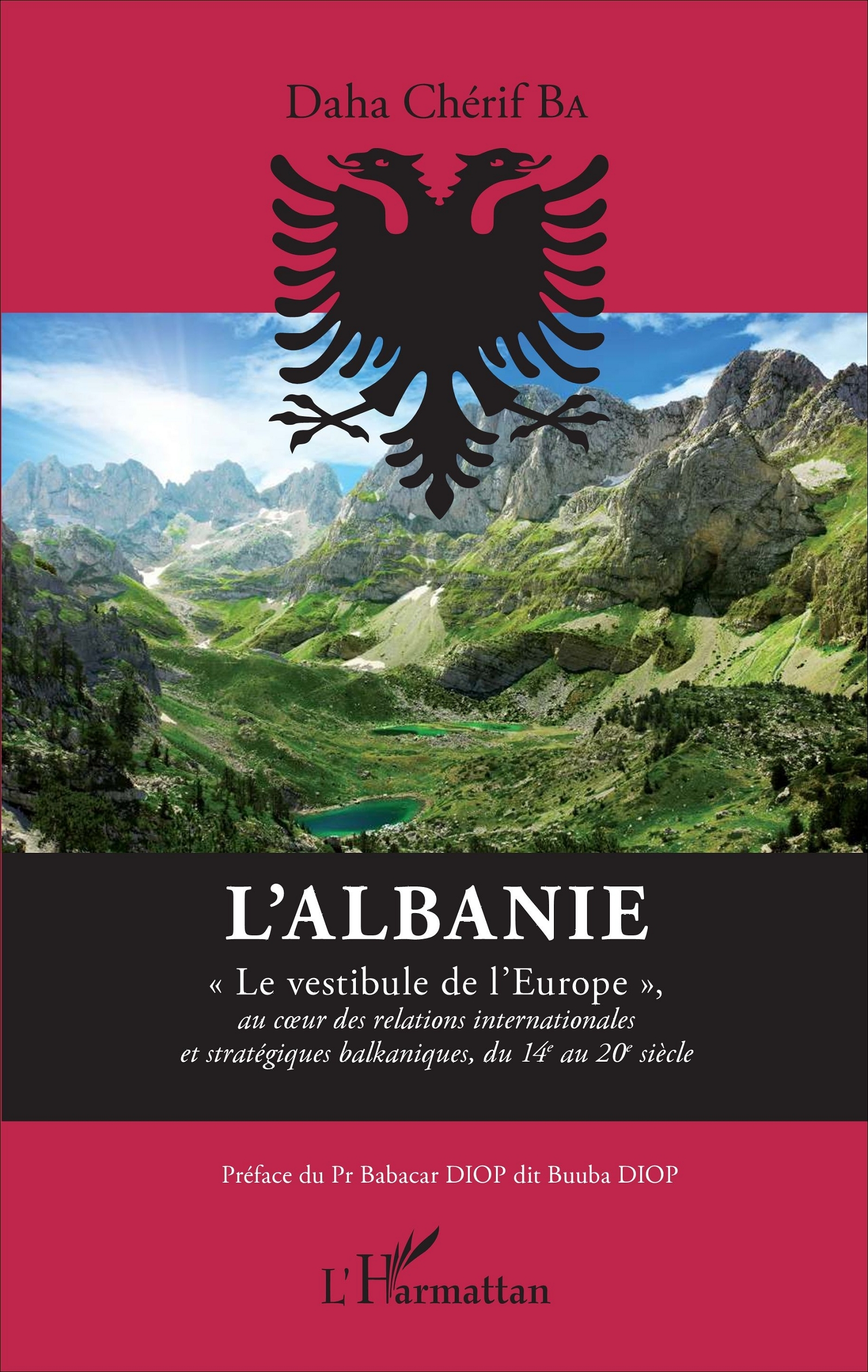 L'Albanie - "Le Vestibule De L'Europe" - Au Coeur Des Relations Internationales Et Strategiques Balk