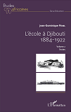 L'Ecole A Djibouti - 1884 - 1922 - Volume 2 - Textes