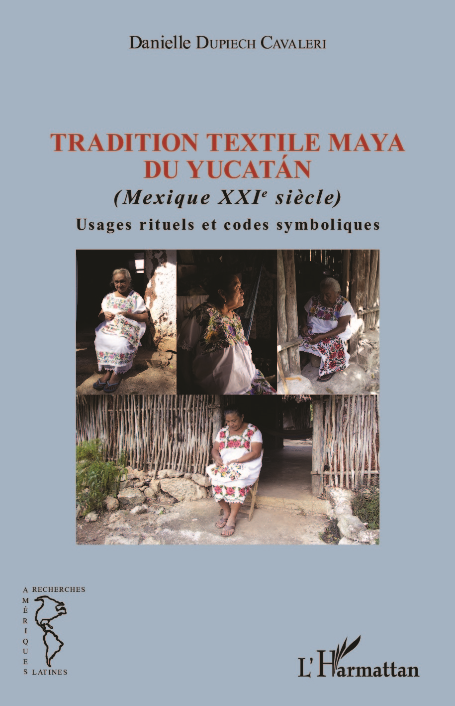 Tradition Textile Maya Du Yucatan - (Mexique Xxie Siecle) - Usages Rituels Et Codes Symboliques